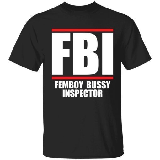 FBI femboy bussy inspector Tee shirt