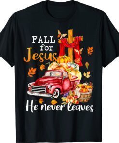 Fall For Jesus He Never Leaves Autumn Christian Prayer T-Shirt