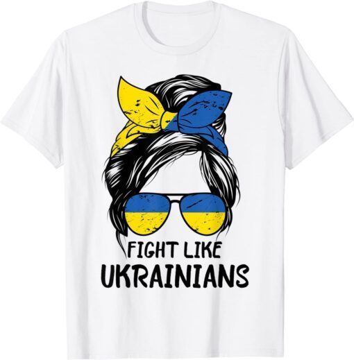 Fight Like Ukrainians Messy Bun Ukrainian Flag Tee Shirt