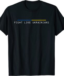 Fight Like Ukrainians Tee Shirt