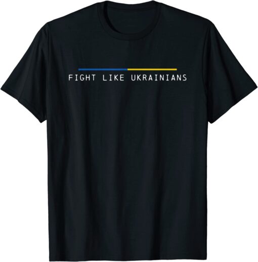 Fight Like Ukrainians Tee Shirt