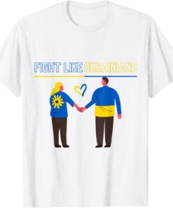 Fight Like Ukrainians Ukraine Support Tee Shirt