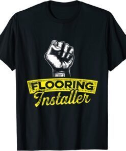 Flooring Installer Contractor Learning Floor Installation Tee Shirt