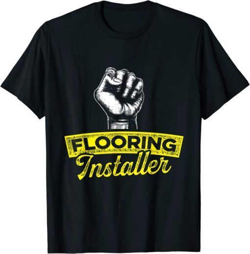 Flooring Installer Contractor Learning Floor Installation Tee Shirt