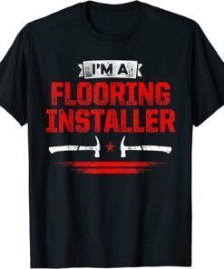 Flooring Installer Contractor Tools Floor Installation Tee Shirt