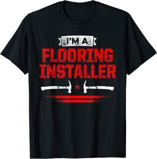 Flooring Installer Contractor Tools Floor Installation Tee Shirt