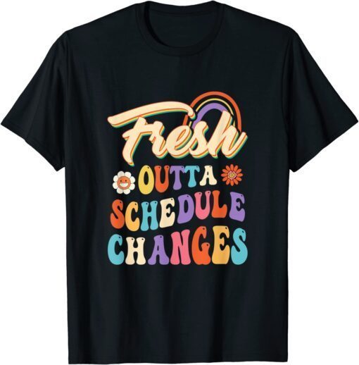 Fresh Outta Schedule Changes School Counselor Back To School Tee Shirt