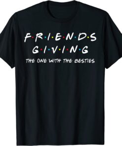 Friendsgiving The One With The Besties, Friends Thanksgiving Tee Shirt