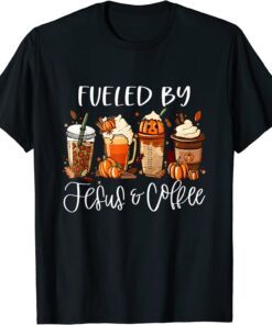 Fueled By Coffee Jesus Caffeine Lover Thanksgiving Day Tee Shirt