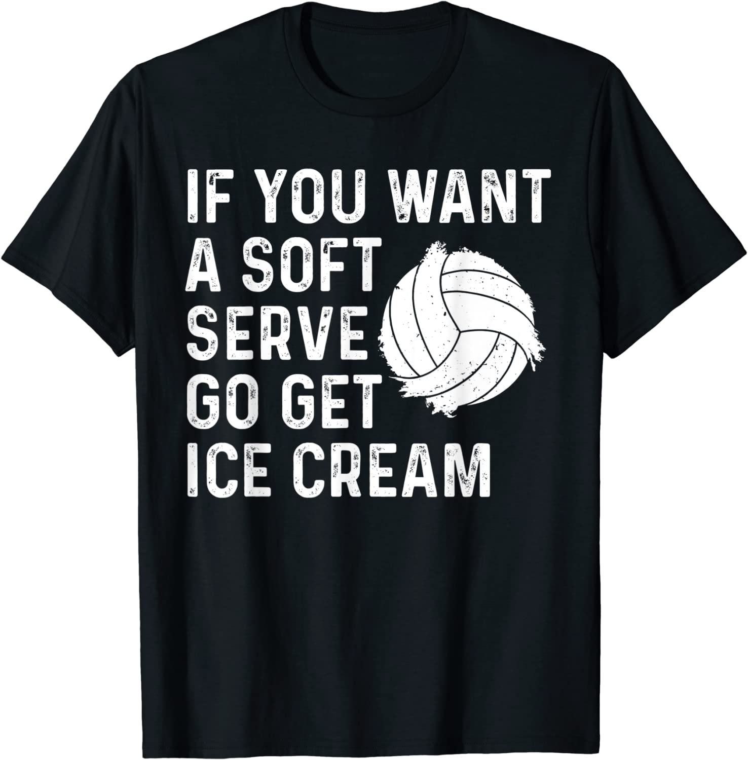 Funny Volleyball If You Want A Soft Serve Volleyball Tee Shirt ...