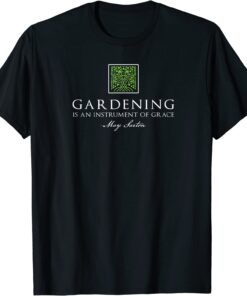 Gardening is an instrument of grace Tee Shirt