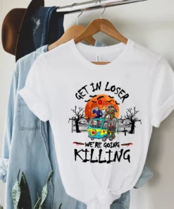 Get İn Loser We're Going Killing Halloween Horror Movie Killers T-Shirt