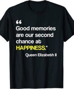 Good Memories Are Our Second Chance At Happiness Quote Tee Shirt