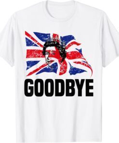 Goodbye Elizabeth II Queen of The United Kingdom Tee Shirt
