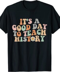 Groovy It's A Good Day To Teach History Teacher Tee Shirt
