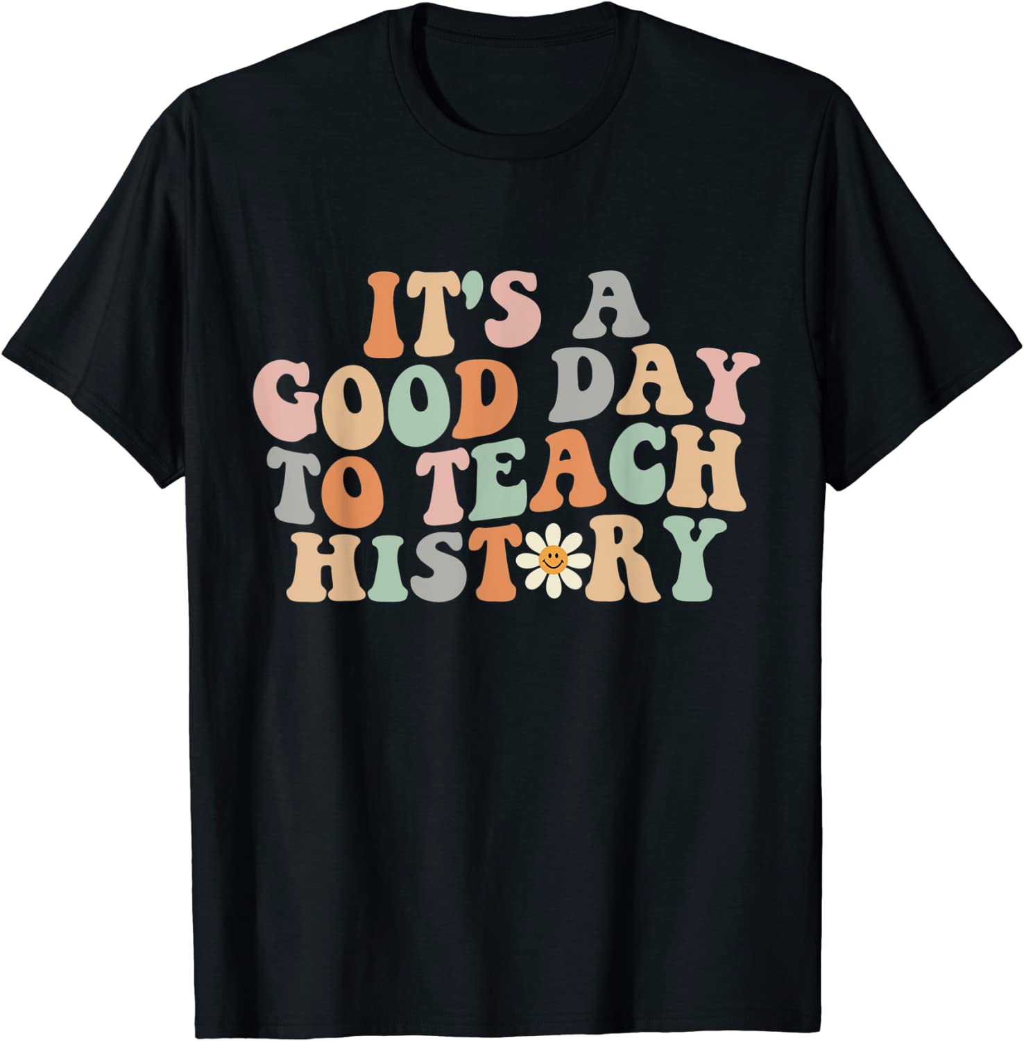 Groovy It’s A Good Day To Teach History Teacher Tee Shirt Groovy It's A Good Day To Teach History Teacher Tee Shirt