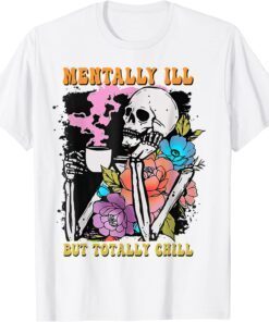 Groovy Mentally Ill But Totally Chill Halloween Skeleton Tee Shirt