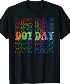 Happy Dot Day 2022 International Dot Day Tee Shirt