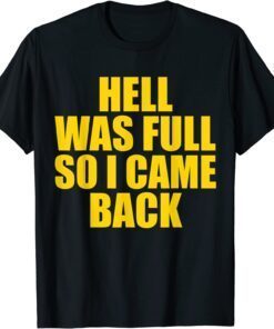 Hell Was Full So I Came Back Lazy Halloween Tee Shirt