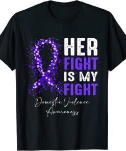 Her Fight Is My Fight Ribbon Domestic Violence Awareness Tee Shirt