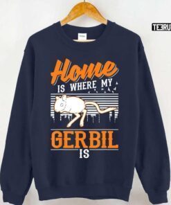 Home Is Where My Gerbil Is Tee Shirt