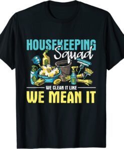 Housekeeping Squad - Hotel Household Housekeeper Housemaid Tee Shirt