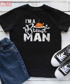 I Am A Breast Man Happy Thanksgiving Day Tee Shirt