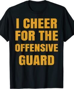 I Cheer For The Offensive Guard Tee Shirt