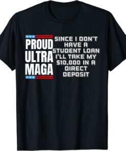 I Don't Have a Student Loan Forgiveness MAGA Republican USA Flag Tee Shirt