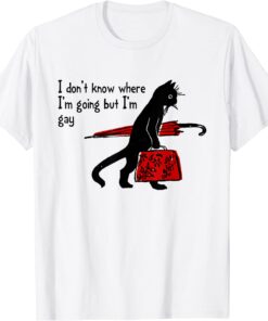 I Don't Know Where I'm Going But I'm Gay Black Cat T-Shirt