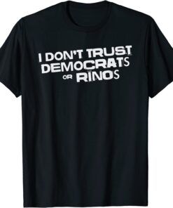 I Don't Trust Democrats or RINOs Distressed Political Tee Shirt