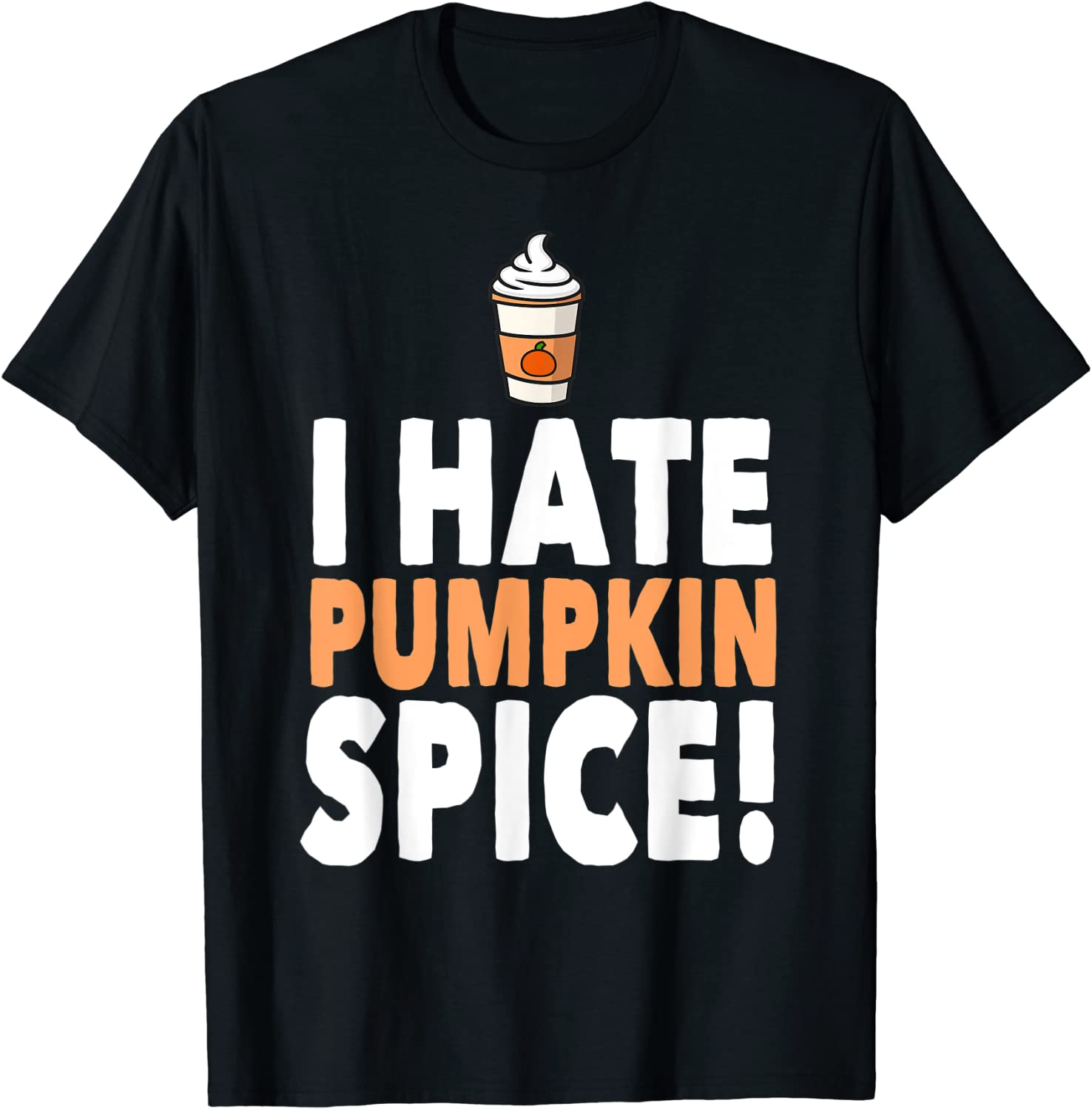 I Hate Pumpkin Spice Tee Shirt I Hate Pumpkin Spice Tee Shirt