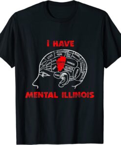 I Have Mental Illinois Tee Shirt