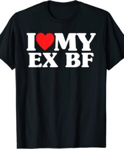 I Heart My Ex BF I Love My Ex Boyfriend T-Shirt