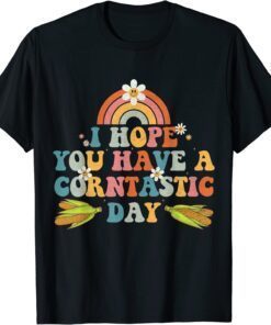 I Hope You Have A Corntastic Day, Trending It's Corn Tee Shirt