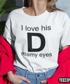 I Love His Dreamy Eyes Matching Couple 2023 Shirt