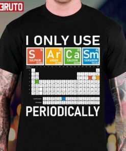 I Only Use Sarcasm Periodically! Tee Shirt