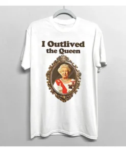 I Outlived The Queen - Queen Elizabeth II Tee Shirt