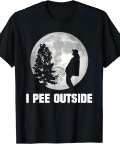 I Pee Outside I Love Peeing Outside Camping Tee Shirt