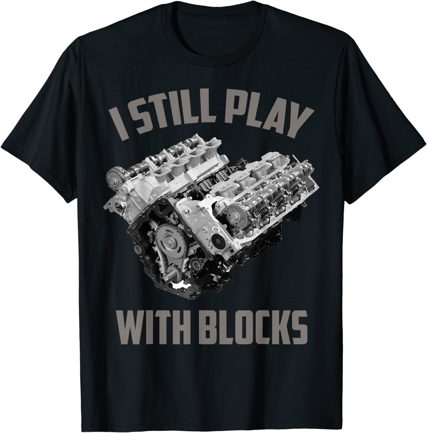 I Still Play With Blocks Mechanic Lover Tee Shirt I Still Play With Blocks Mechanic Lover T-Shirt