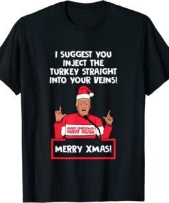 I Suggest You Inject The Turkey Straight Into Your Veins Tee Shirt