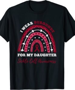 I Wear Burgundy For My Daughter Sickle Cell Awareness 2023 Shirt