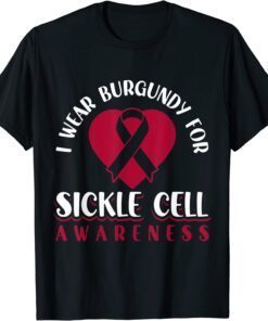 I Wear Burgundy For Sickle Cell Awareness Tee Shirt