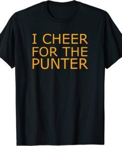 I cheer For The Punter Tee Shirt