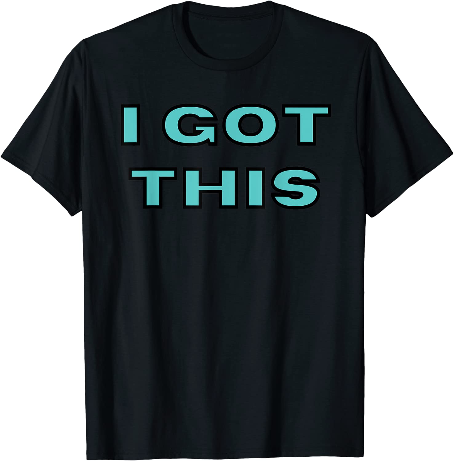 I got this Tee Shirt I got this Tee Shirt