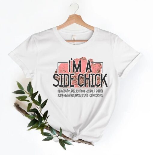 I’am A Side Chick Turkey Fall Thanksgiving Tee shirt