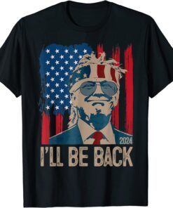 I'll Be Back Trump 2024 Vintage Donald Trump Tee Shirt