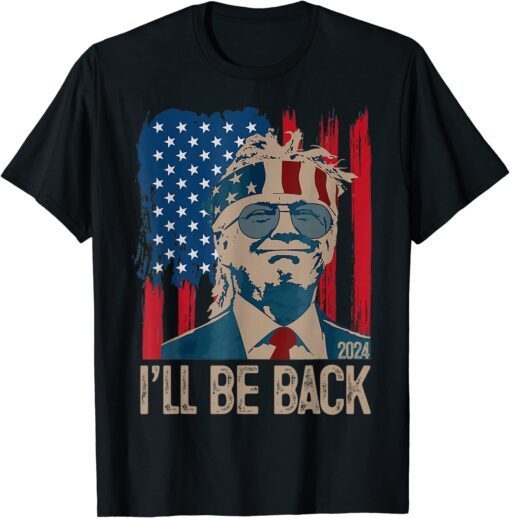 I'll Be Back Trump 2024 Vintage Donald Trump Tee Shirt