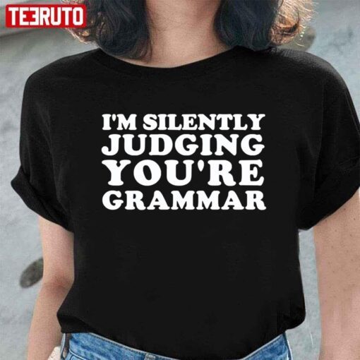 I’m Silently Judging You’re Grammar Tee Shirt