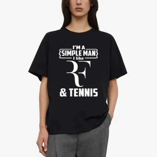 I'm a SImple Man I Like Roger Federer Tee Shirt